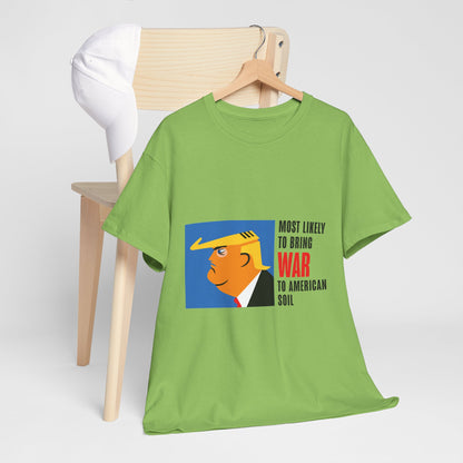 Unisex Heavy Cotton Tee, Harris Walz, Trump, T-shirt, Most Likely to Bring War to American Soil