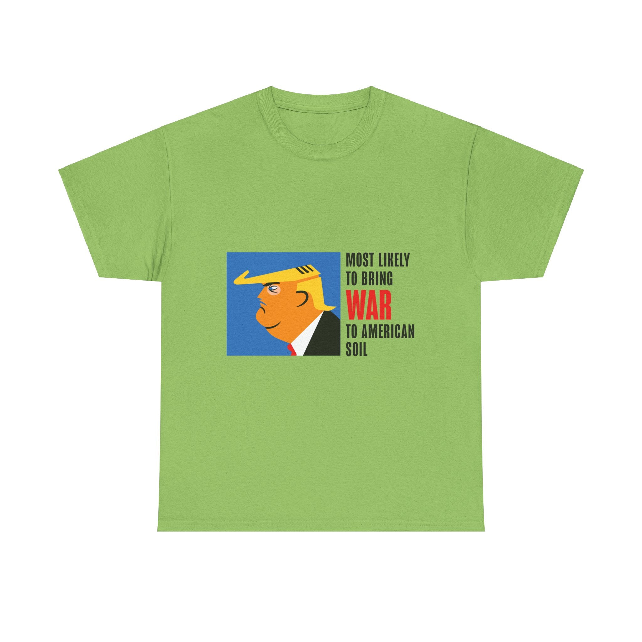 Unisex Heavy Cotton Tee, Harris Walz, Trump, T-shirt, Most Likely to Bring War to American Soil