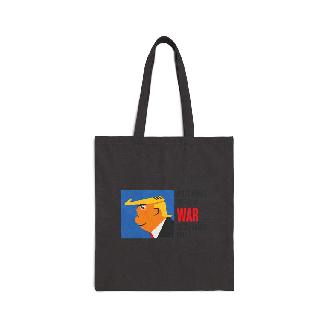 Cotton Canvas Tote Bag Trump Most Likely to Bring War to American Soil