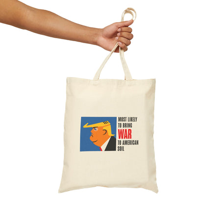 Cotton Canvas Tote Bag Trump Most Likely to Bring War to American Soil