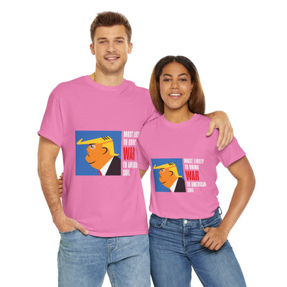 Unisex Heavy Cotton Tee, Harris Walz, Trump, T-shirt, Most Likely to Bring War to American Soil