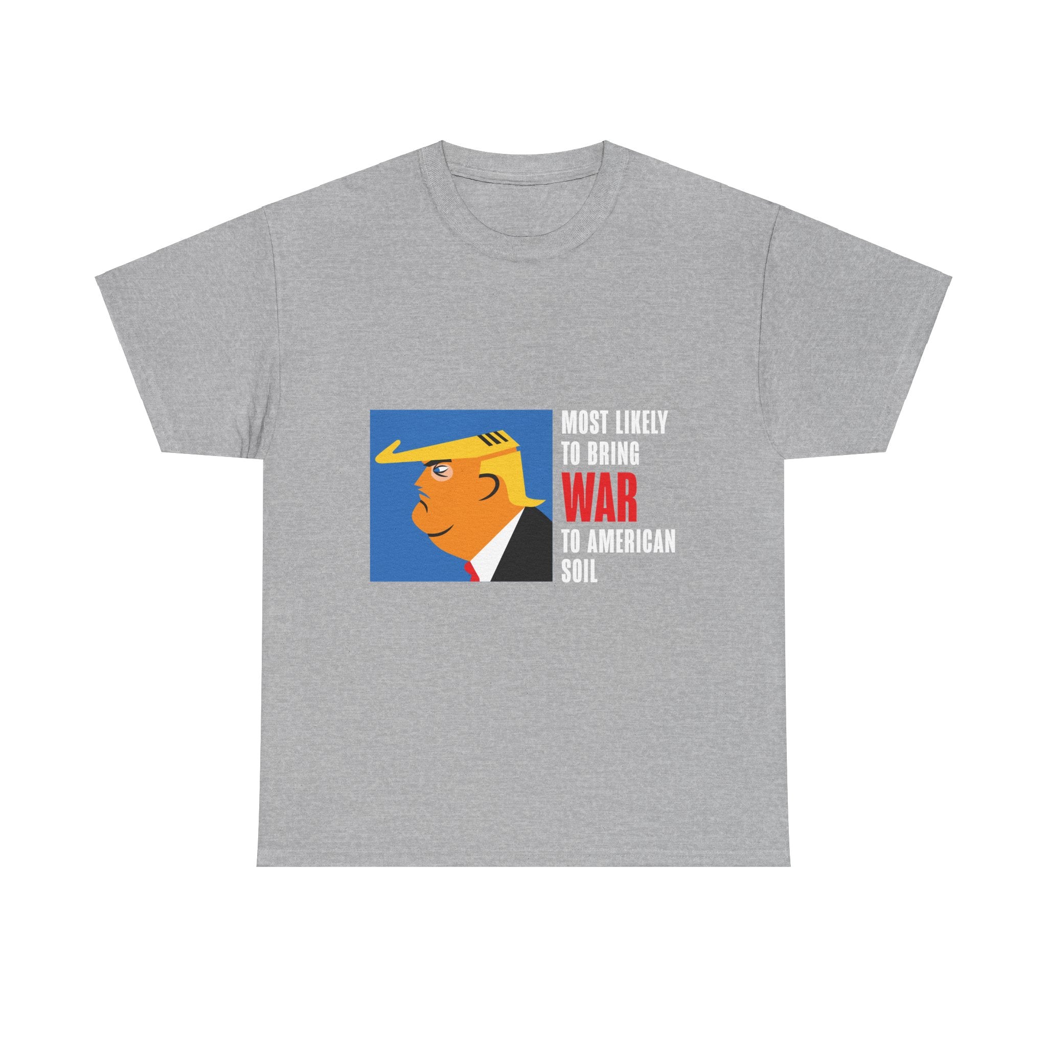 Unisex Heavy Cotton Tee, Harris Walz, Trump, T-shirt, Most Likely to Bring War to American Soil