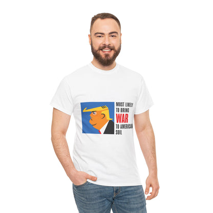 Unisex Heavy Cotton Tee, Harris Walz, Trump, T-shirt, Most Likely to Bring War to American Soil