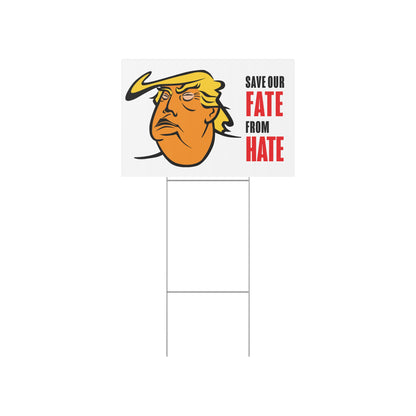 Lawn Sign TRUMP- SAVE OUR FATE FROM HATE