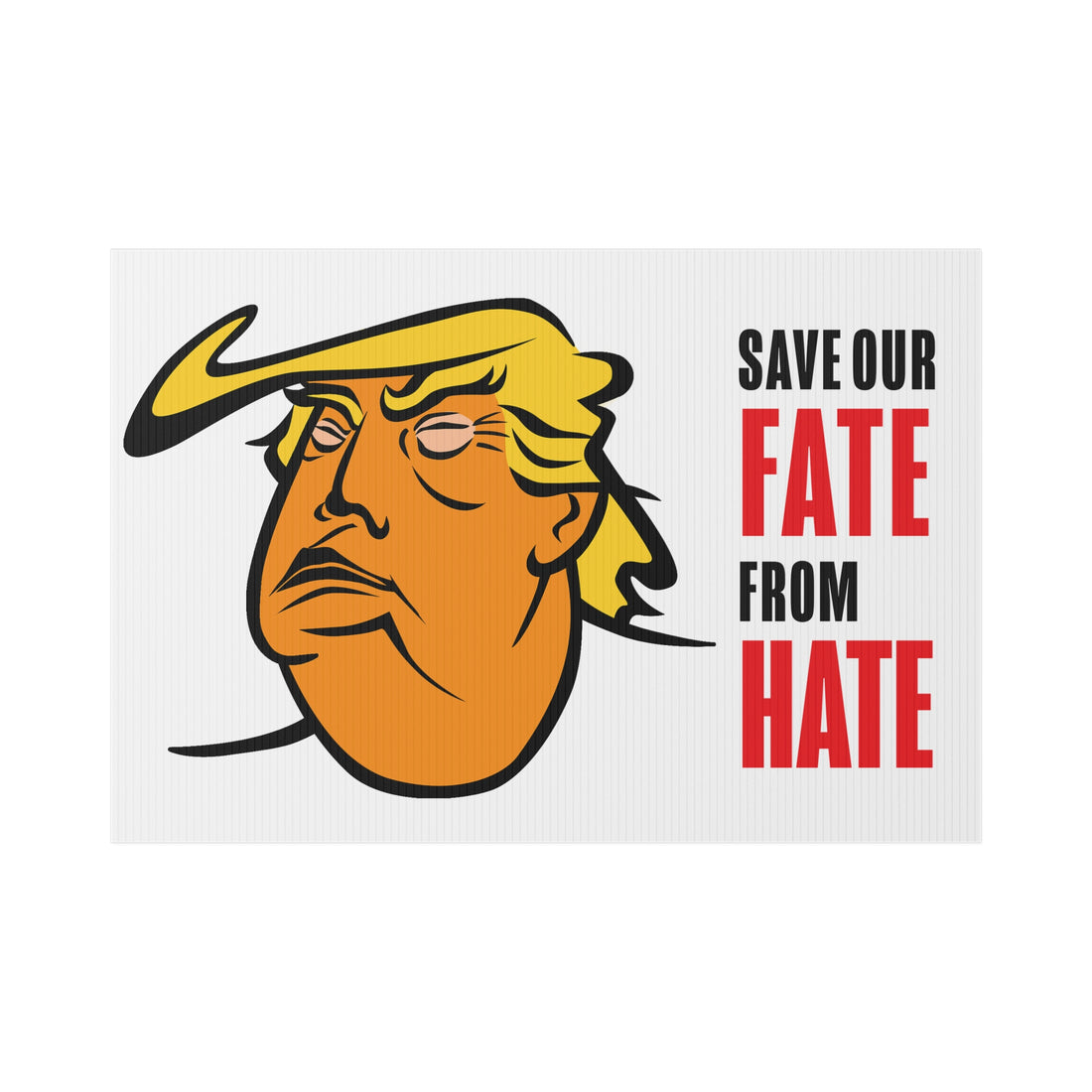 Lawn Sign TRUMP- SAVE OUR FATE FROM HATE