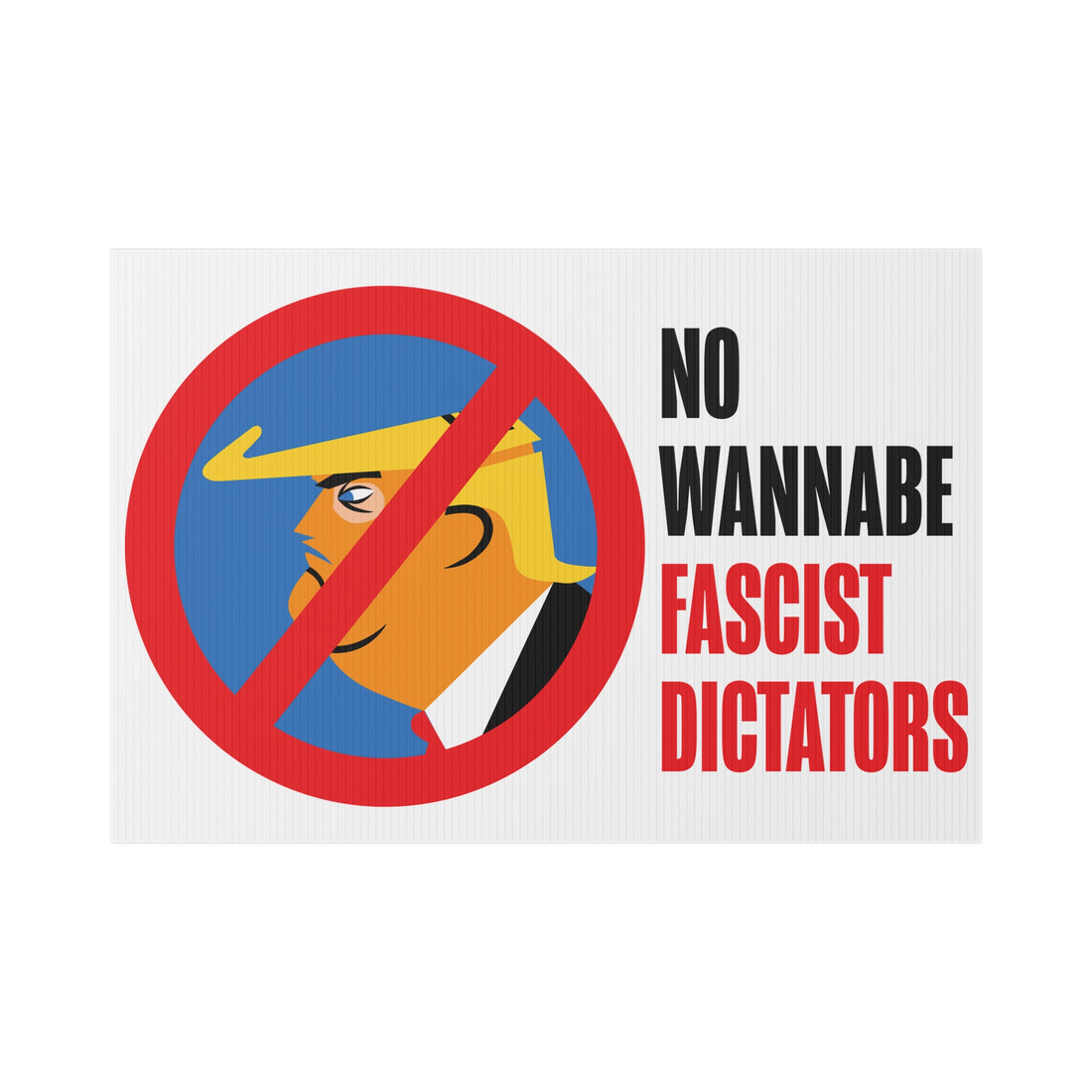 Lawn Sign TRUMP - NO MORE WANNABE FASCIST DICTATORS