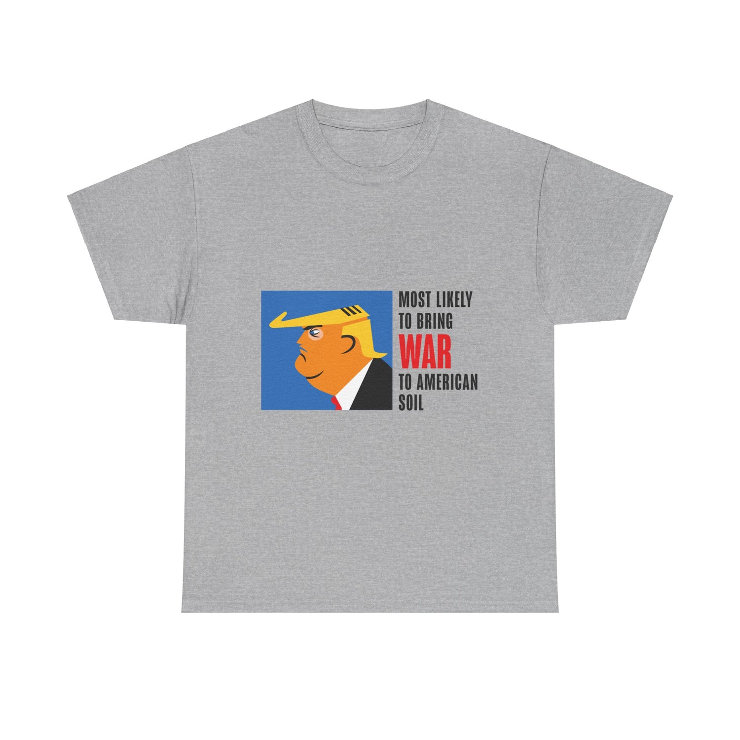 Unisex Heavy Cotton Tee, Harris Walz, Trump, T-shirt, Most Likely to Bring War to American Soil