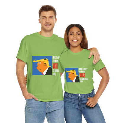 Unisex Heavy Cotton Tee, Harris Walz, Trump, T-shirt, Most Likely to Bring War to American Soil