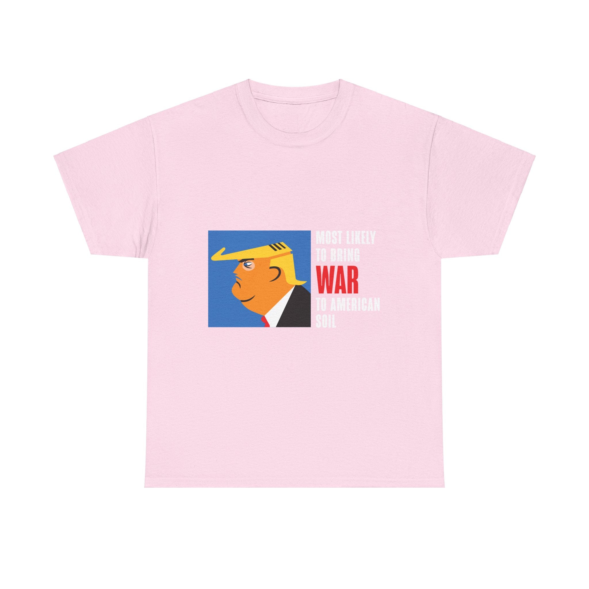 Unisex Heavy Cotton Tee, Harris Walz, Trump, T-shirt, Most Likely to Bring War to American Soil